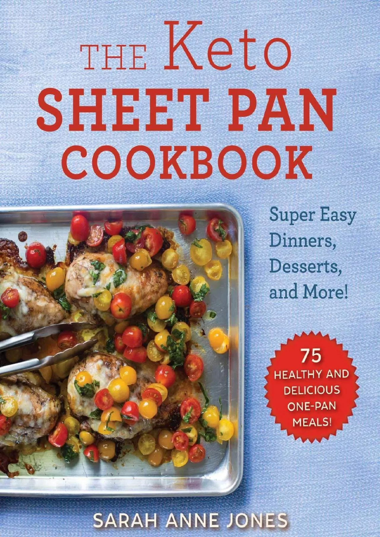 PDF-[EBOOK] - The Keto Sheet Pan Cookbook: Super Easy Dinners, Desserts, and More!