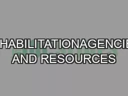 REHABILITATIONAGENCIES AND RESOURCES