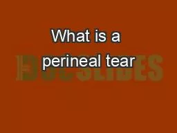 What is a perineal tear