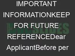 IMPORTANT INFORMATIONKEEP FOR FUTURE REFERENCEDear ApplicantBefore per