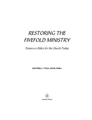 RESTORING THE FIVEFOLD MINISTRY Pastors or Elders for the Church Today HARTWELL T PAUL