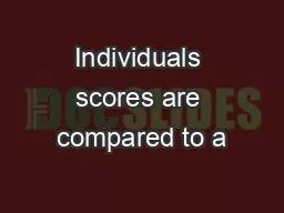 Individuals scores are compared to a