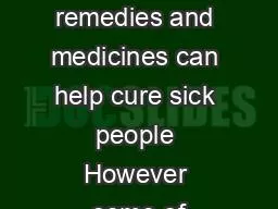 Home remedies and medicines can help cure sick people However some of