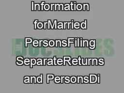 Tax Information forMarried PersonsFiling SeparateReturns and PersonsDi