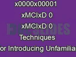 x0000x00001  xMCIxD 0 xMCIxD 0 Techniques for Introducing Unfamiliar