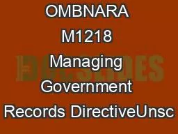 Implementing  OMBNARA M1218 Managing Government Records DirectiveUnsc