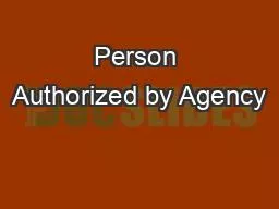 Person Authorized by Agency