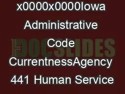 x0000x0000Iowa Administrative Code CurrentnessAgency 441 Human Service