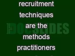 Survey recruitment techniques are the methods practitioners use to col