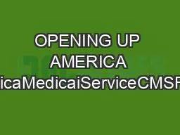 OPENING UP AMERICA AGAIN CenteMedicaMedicaiServiceCMSRecommendations