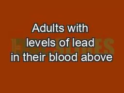 PDF-Adults with levels of lead in their blood above