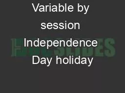Variable by session Independence Day holiday
