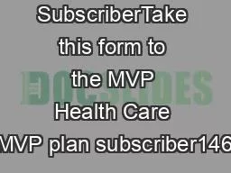 SubscriberTake this form to the MVP Health Care MVP plan subscriber146