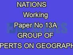 UNITED NATIONS     Working Paper No 13A GROUP OF EXPERTS ON GEOGRAPHIC