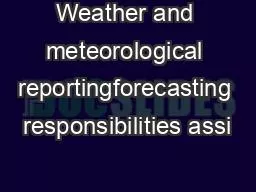 Weather and meteorological reportingforecasting responsibilities assi