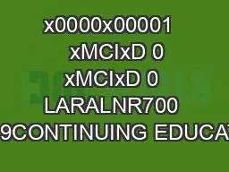 x0000x00001    xMCIxD 0 xMCIxD 0 LARALNR700 1219CONTINUING EDUCATIO