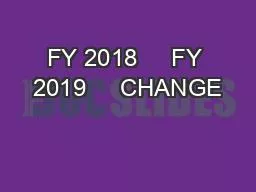 FY 2018     FY 2019     CHANGE