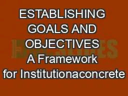 ESTABLISHING GOALS AND OBJECTIVES A Framework for Institutionaconcrete