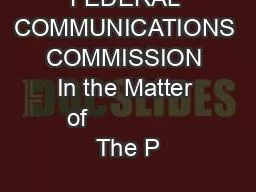 FEDERAL COMMUNICATIONS COMMISSION In the Matter of               The P