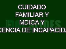 CUIDADO FAMILIAR Y MDICA Y LICENCIA DE INCAPACIDAD