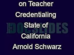Commission on Teacher Credentialing State of California Arnold Schwarz