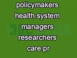 stakeholders  policymakers health system managers researchers care pr