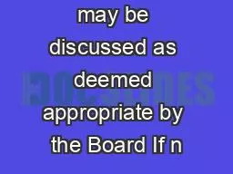 Other matters may be discussed as deemed appropriate by the Board If n
