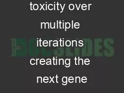 efficacy from toxicity over multiple iterations creating the next gene