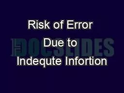 Risk of Error Due to Indequte Infortion