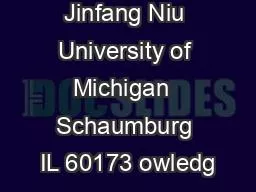 Authors Jinfang Niu University of Michigan  Schaumburg IL 60173 owledg