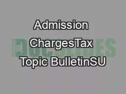 Admission ChargesTax Topic BulletinSU