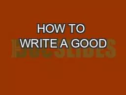 HOW TO WRITE A GOOD