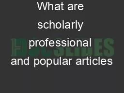 What are scholarly professional and popular articles