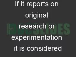 If it reports on original research or experimentation it is considered