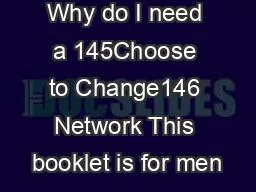 Why do I need a 145Choose to Change146 Network This booklet is for men