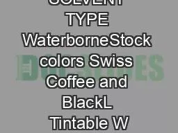 SOLVENT TYPE WaterborneStock colors Swiss Coffee and BlackL Tintable W