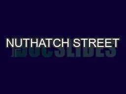 NUTHATCH STREET