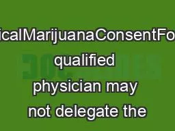 MedicalMarijuanaConsentFormA qualified physician may not delegate the