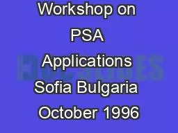 Workshop on PSA Applications Sofia Bulgaria October 1996