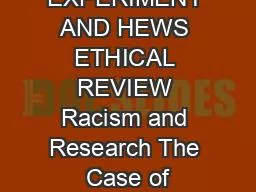 THE EXPERIMENT AND HEWS ETHICAL REVIEW Racism and Research The Case of