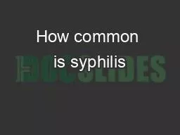 How common is syphilis