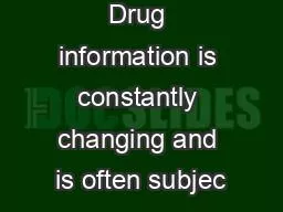 DISCLAIMER Drug information is constantly changing and is often subjec