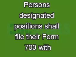 Designated Persons designated positions shall file their Form 700 with