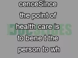 Bene cenceSince the point of health care is to bene t the person to wh