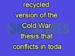 3fact a recycled version of the Cold War thesis that conflicts in toda