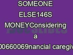 MANAGING SOMEONE ELSE146S MONEYConsidering a x00660069nancial caregive