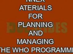 NNEX ATERIALS FOR PLANNING AND MANAGING THE WHO PROGRAMME
