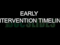 EARLY INTERVENTION TIMELINE