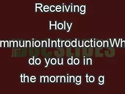 Receiving Holy CommunionIntroductionWhat do you do in the morning to g