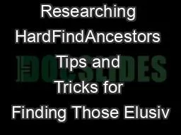 Researching HardFindAncestors Tips and Tricks for Finding Those Elusiv